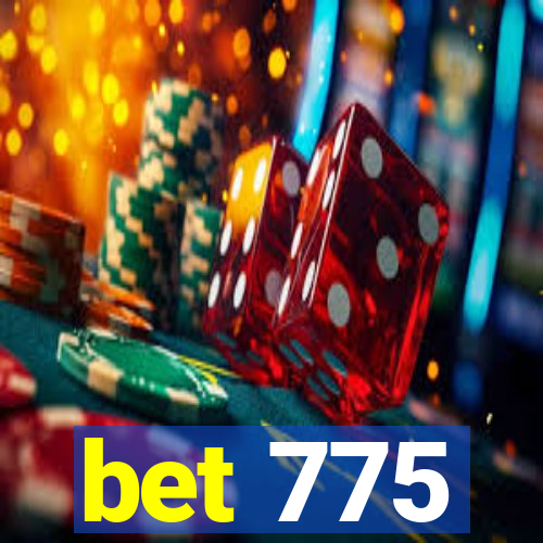 bet 775